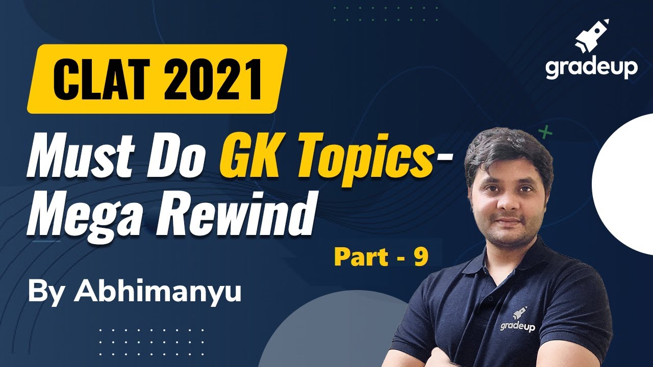 Must Do GK Topics for CLAT 2021 | Mega Rewind | Part – 9 | Abhimanyu Rajpurohit | Gradeup