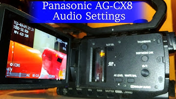 Panasonic AG-CX8 4K Camera Audio Settings