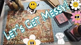 WANNA GET MESSY With Me? Let's Craft Unleashed!!! Feel the Freedom! The Paper Outpost! :)