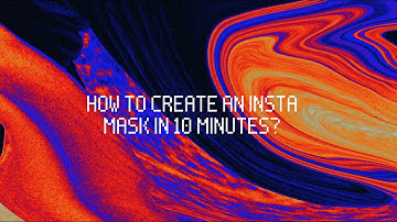 how to create an instagram mask in 10 minutes