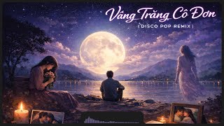 Vầng Trăng Cô Đơn (Disco Pop Remix)