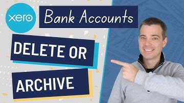 Xero Bank Accounts - How to Delete or Archive a Bank Account, Credit Card etc in Xero