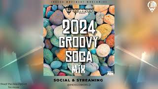 2024 GROOVY SOCA MEGA MIX - INDEGO IMMORTAL Feat. BOYZIE | LAVAMAN | LENDEK & MORE | 2024 SOCA