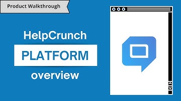 HelpCrunch Platform Overview