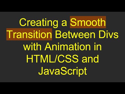 Creating a Smooth Transition Between Divs with Animation in HTML/CSS and JavaScript