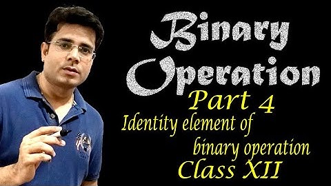 Binary Operation Part 4: Identity Element of a Binary Operation