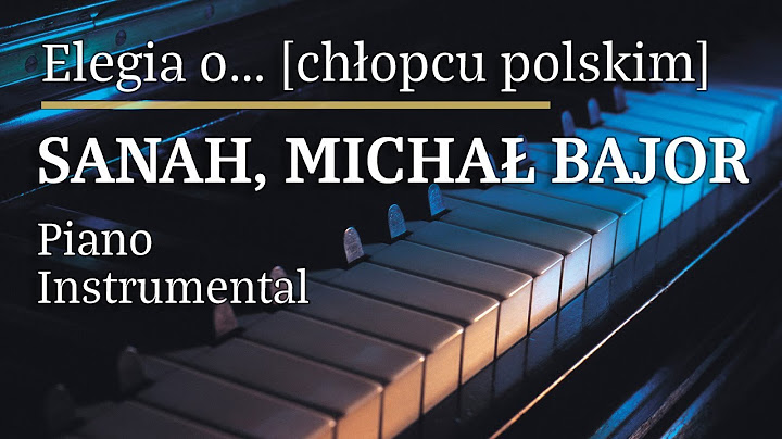 Sanah & Michał Bajor - Elegia o… [chłopcu polskim] Piano Karaoke MyVersion Tonacja: Em []
