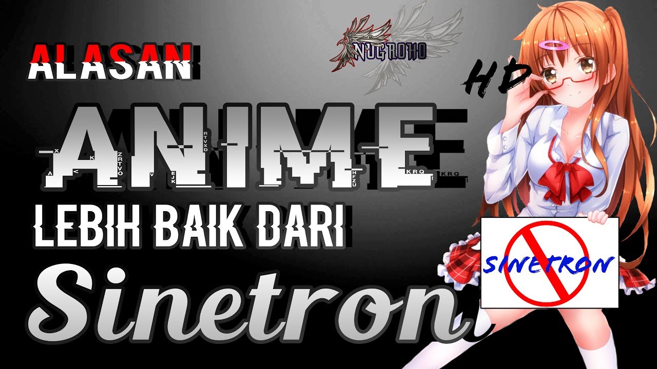 5 Kenapa Anime Lebih Baik Dari Sinetron List Youtube