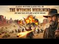 The Wyoming Whirlwind – One Man Faces Outlaws & Native Indians | Classic Western Classic Full HD