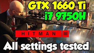 Hitman 3 GTX 1660 Ti   i7 9750H | ALL Graphics settings tested (Benchmark FPS test)