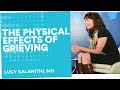 Physical effects of grief | Lucy Kalanithi, MD | End Well Symposium