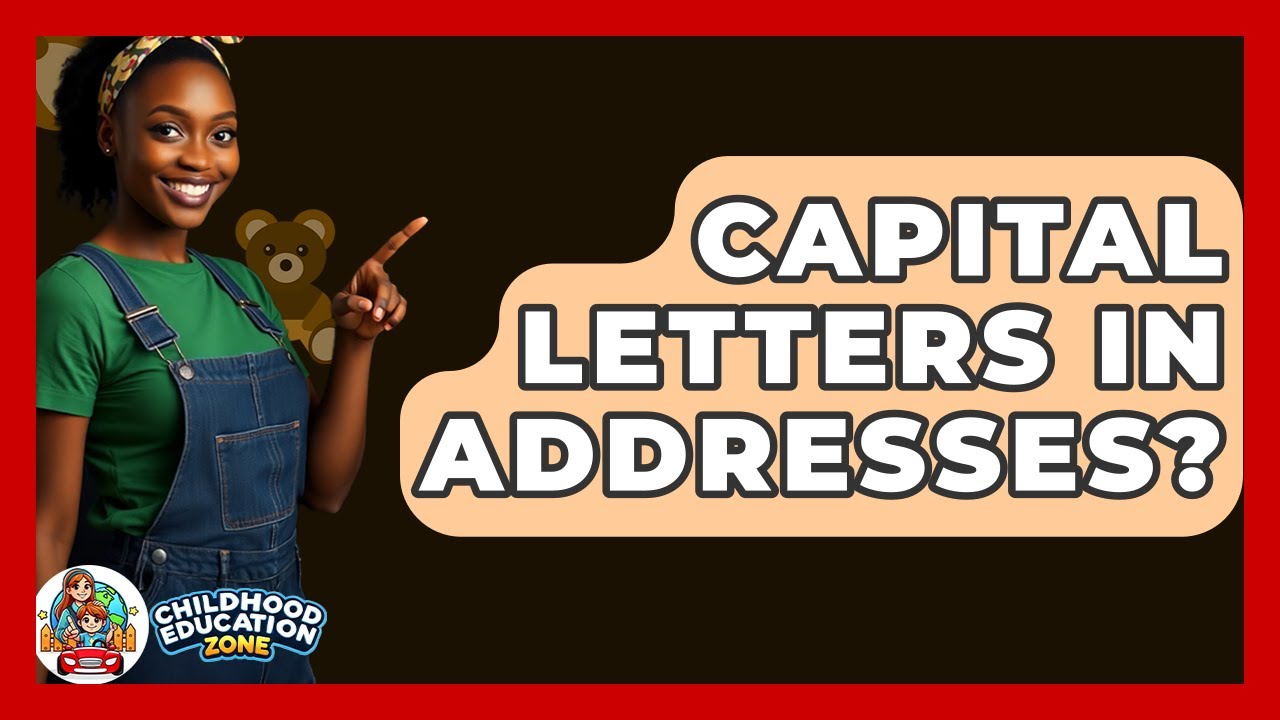 Capital Letters In Addresses? - Childhood Education Zone
