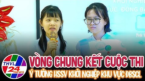 Vòng chung kết cuộc thi ý tưởng HSSV khởi nghiệp khu vực ĐBSCL