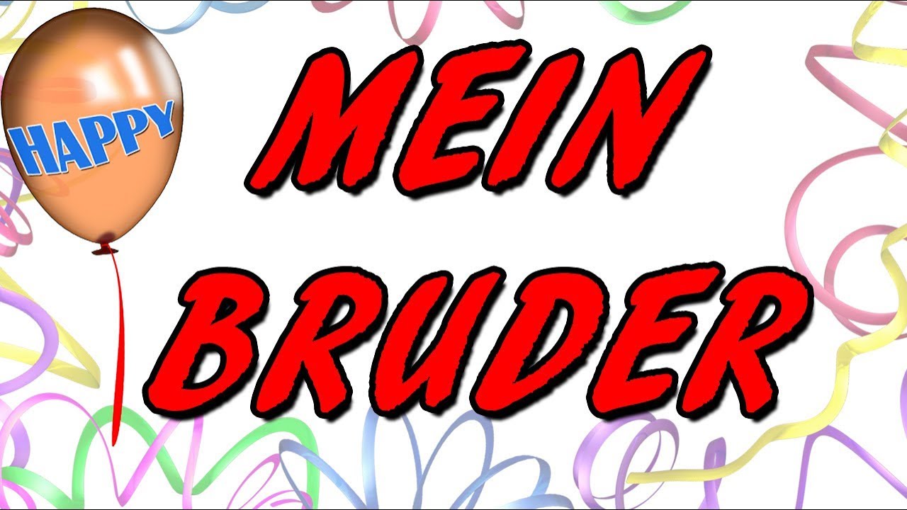 Alles Gute Bruderchen Meine Geburtstagsgrusse Youtube Alles Gute Zum Geburtstag Bruder Herzliches Beileid Spruche Bruder Geburtstag