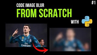 Code IMAGE BLUR from SCRATCH with Python - From Scratch #1
