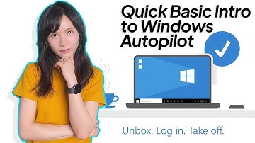 Quick Basic Intro to Windows Autopilot for Beginners