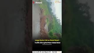 Watch: Large Rocks Fall on Reasi Road – Traffic Disrupted Near Malai Mod #viralvideo