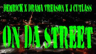 Demrick x Drama Treason x J Cutlass - On Da Street