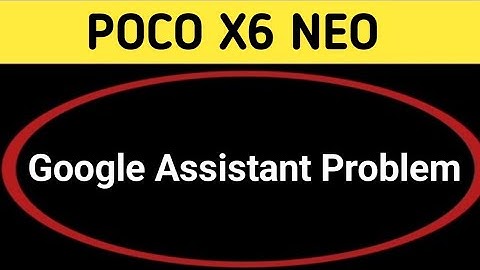 poco x6 neo Google assistant not working, how to fix Google assistant problem in poco x6 neo