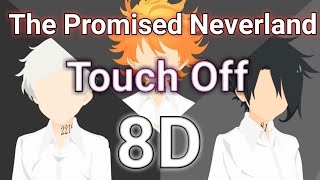 &quot;TOUCH OFF&quot; [8D] The Promised Neverland