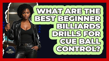 What Are The Best Beginner Billiards Drills For Cue Ball Control? - Billiards Hustlers