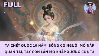 Información [FULL] TA CHẾT ĐƯỢC 10 NĂM. BỖNG CÓ NGƯỜI MỞ NẮP QUAN TÀI, TAY CÒN LẦN MÒ KHẮP XƯƠNG CỦA TA Noticias