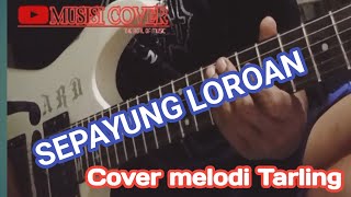 COVER MELODI LAGU TARLING CIREBONAN SEPAYUNG LOROAN 