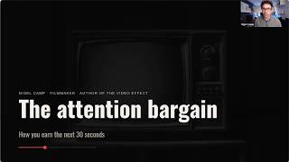 The Attention Bargain - How you earn the next 30 seconds by Nigel Camp