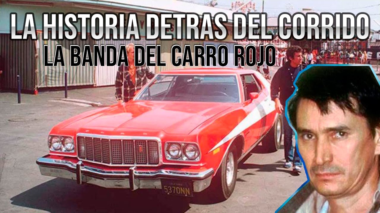 La Banda del Carro Rojo La Historia Detrás del Corrido YouTube