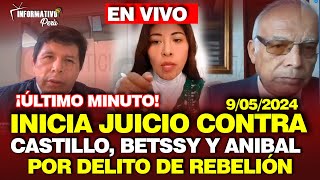 🔴¡URGENTE! INICIA JUICIO CONTRA PEDRO CASTILLO, BETSSY CHÁVES Y ANIBAL TORRES  / 8 MAYO