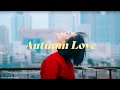 『秋が降る頃に恋して』Chill mix（SoftRock ,Pops,Hiphop）