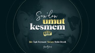 Umut Kesmem - Bekir Develi Yorumuyla... #şiir Resimi