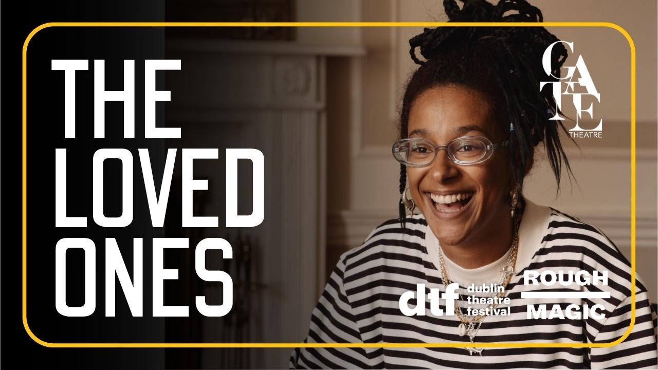 The Loved Ones Is A Play About.... | Jane Brennan & Fanta Barrie | Gate Theatre