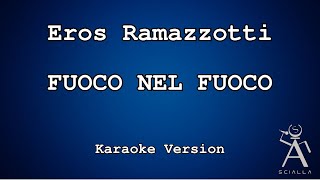 Eros Ramazzotti - Fuoco Nel Fuoco (KARAOKE)