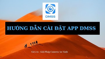 [Gici.vn] Hướng dẫn cài đặt app DMSS kết nối với camera Dahua từ A - Z