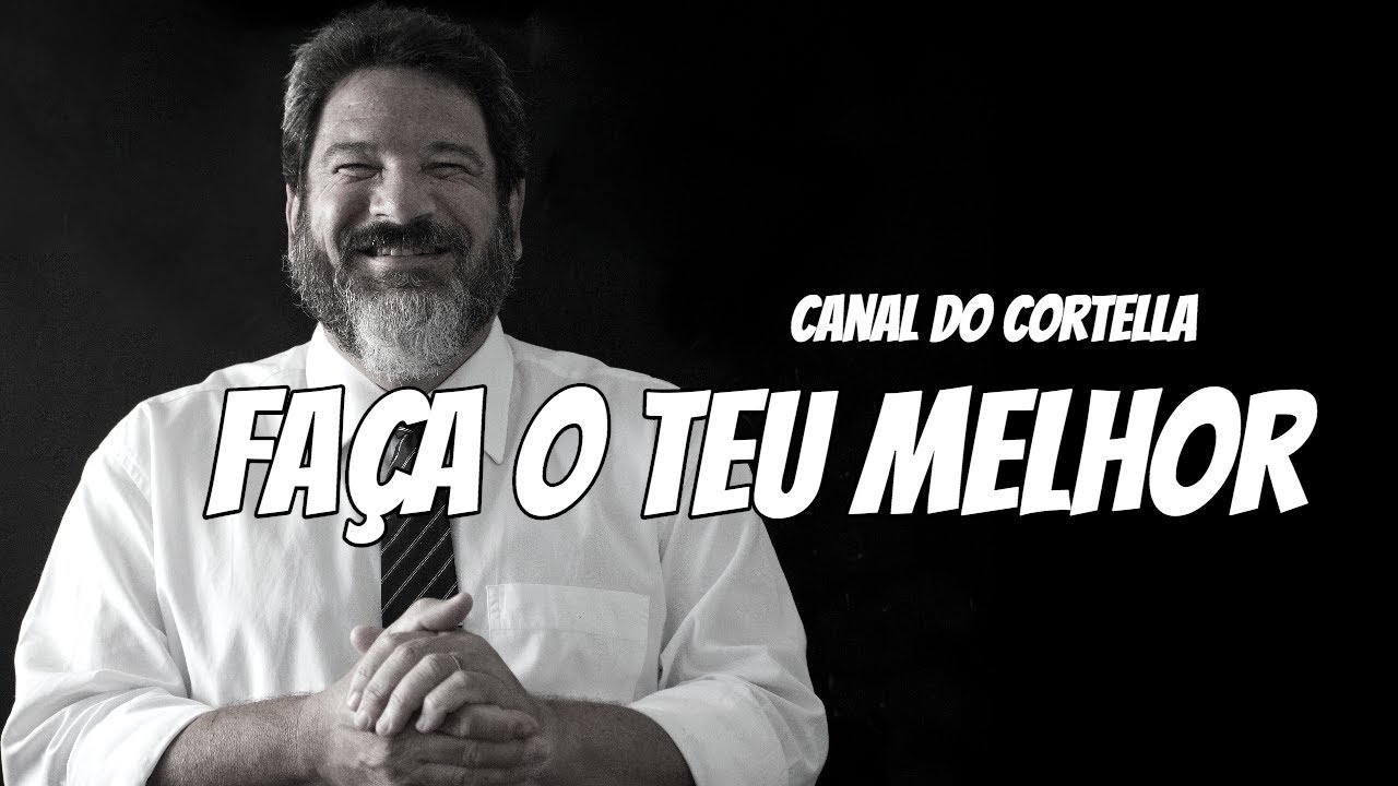 Mario Sergio Cortella - Faça o Teu Melhor 