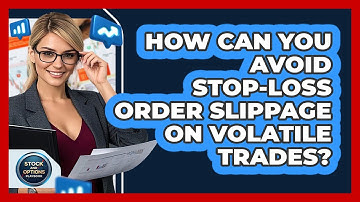 How Can You Avoid Stop-loss Order Slippage On Volatile Trades? - Stock and Options Playbook
