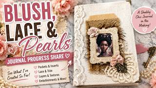 Blush, Lace & Pearls Journal Progress Share 💕 | See What I’ve Created So Far