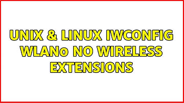Unix & Linux: iwconfig: wlan0 no wireless extensions