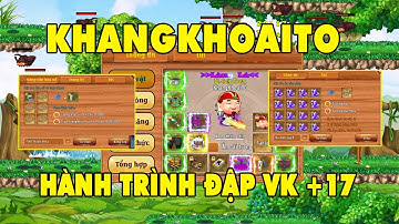 Làng Lá Phiêu Lưu Ký I Tiếp Tục Hành Trình Ghép Đá 12 Đập VK +17 KhoangKhoaiTo..Dùng TT Mở Bùa Nổ