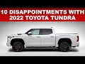 10 DISAPPOINTMENTS WITH THE 2022 TOYOTA TUNDRA