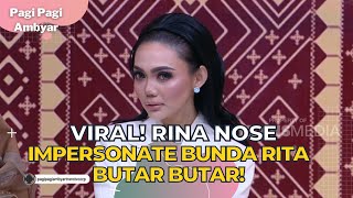 VIRAL! Rina Nose Impersonate Bunda Rita Butar Butar! - PAGI PAGI AMBYAR (17/8/23) P1