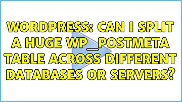 Wordpress: Can I split a huge wp_postmeta table across different databases or servers?