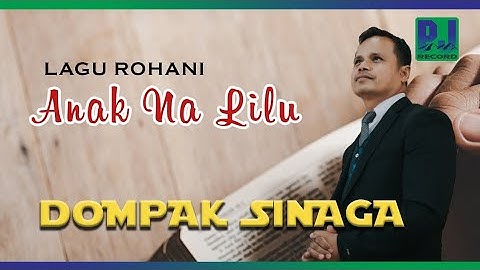 DOMPAK SINAGA - ANAK NA LILU (Official Video)