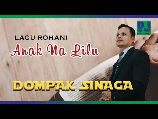 DOMPAK SINAGA - ANAK NA LILU (Official Video) class=