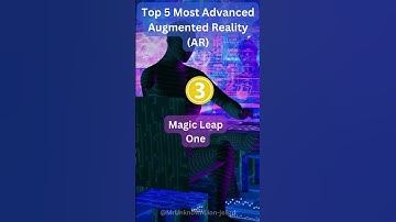 Top 5 Most Advanced Augmented Reality (AR) Technologies for a Futuristic Experience