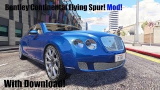 Bentey Continental Flying Spur GTA V Mod! With Download!