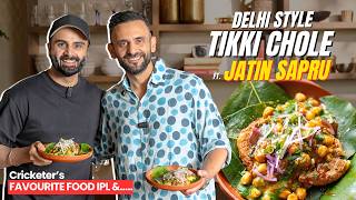 Delhi Style TIKKI CHOLE with JATIN SAPRU | WORLD CUP, IPL & FOOD TALKS | Chef Sanjyot Keer