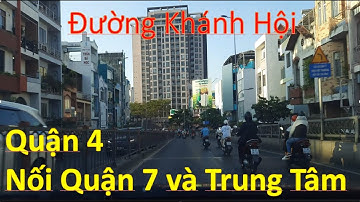 Đường Khánh Hội từ Quận 7 về Khu trung tâm ngang qua Quận 4