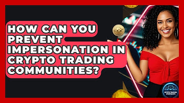 How Can You Prevent Impersonation In Crypto Trading Communities? - Crypto Trading Strategists
